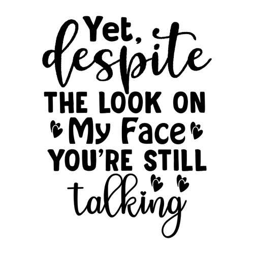 Yet, Despite the Look on My Face You're still talking-01 (9) Poster Canvas Movie