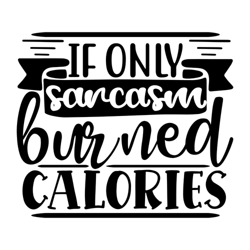 If only sarcasm burned calories-01 (18) Poster Canvas Movie Film Print A0 A1 A2