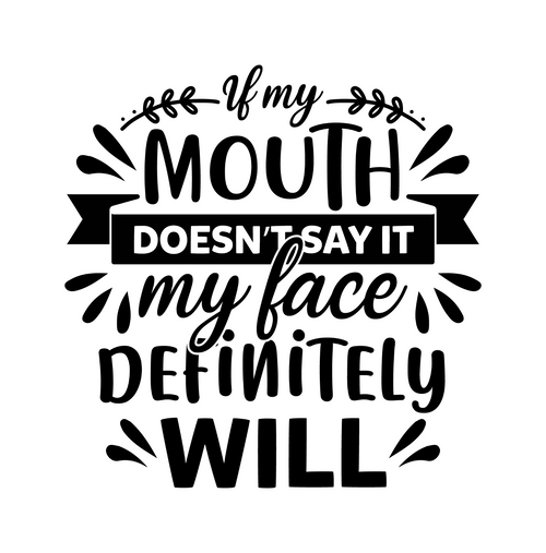 If my mouth doesnt say it my face definitely will-01 (3) Poster Canvas Movie Fil