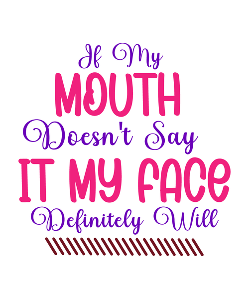 if my mouth doesnt say it my face definitely will-01 Poster Canvas Movie Film Pr