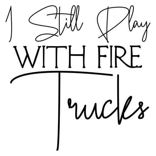 I Still Play with Fire Trucks-01 Poster Text for you Canvas Print A0 A1 A2 A3 A4