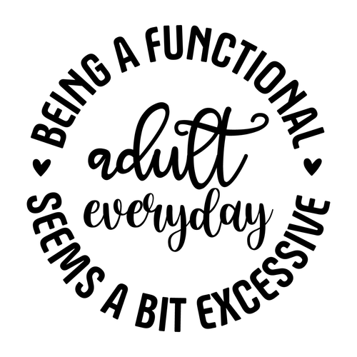 Being a Functional Adult Everyday Seems a bit excessive-01 (6) Poster Canvas Mov