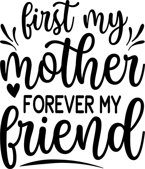 11.-First-My-Mother-Forever-My-Friend Fun Gift Poster Canvas Print A0 A1 A2 A3 A