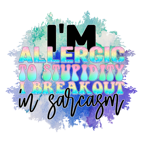 I'm Allergic To Stupidity I Breakout In Sarcasm Sublimation-01 Poster Canvas Mov