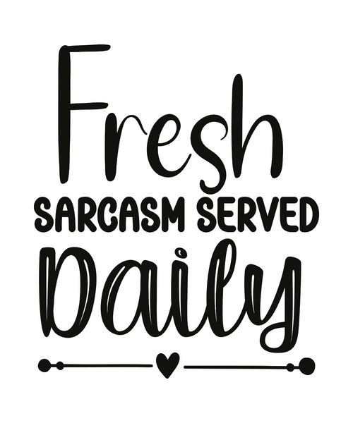 Fresh Sarcasm Served Daily-01 (7) Poster Canvas Movie Film Print A0 A1 A2 A3 A4