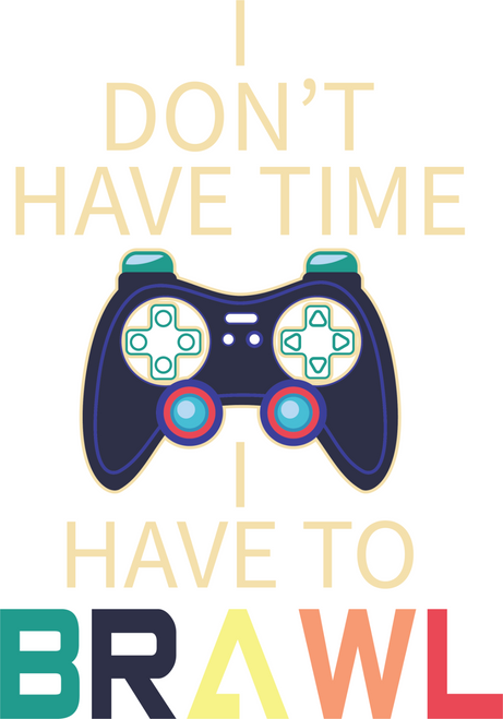 S210707-10-Dont-Have-Time-I-Have-To-Brawl-Showdown Poster Canvas Movie Film Prin
