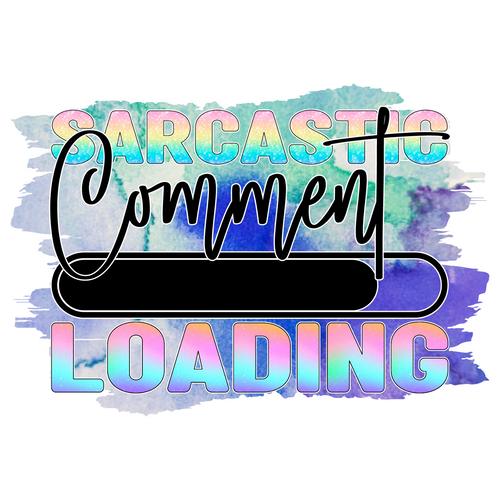 Sarcastic Comment Loading Sublimation-01 Poster Canvas Movie Film Print A0 A1 A2