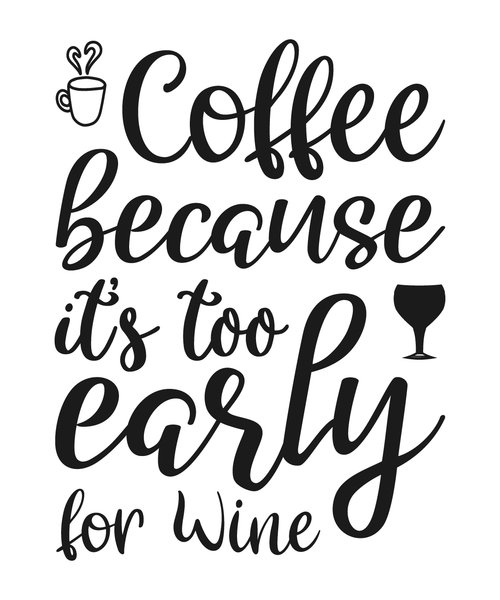 Coffee because it_s too early for wine-01 Poster Canvas Movie Film Print A0 A1 A