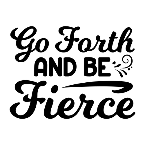 Go Forth and Be Fierce-01 (2) Poster Canvas Movie Film Print A0 A1 A2 A3 A4 A5 A
