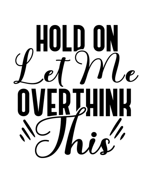 Hold On Let Me Overthink This-01 (15) Poster Canvas Movie Film Print A0 A1 A2 A3