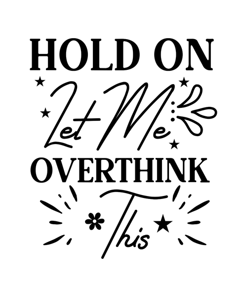 Hold On Let Me Overthink This-01 (11) Poster Canvas Movie Film Print A0 A1 A2 A3