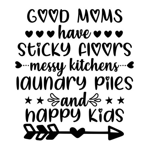good moms have sticky floors messy kitchens laundry piles & happy kids-01 Poster