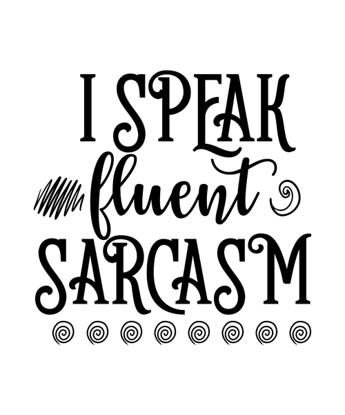 I Speak Fluent Sarcasm-01 (44) Poster Text for you Canvas Print A0 A1 A2 A3 A4 A