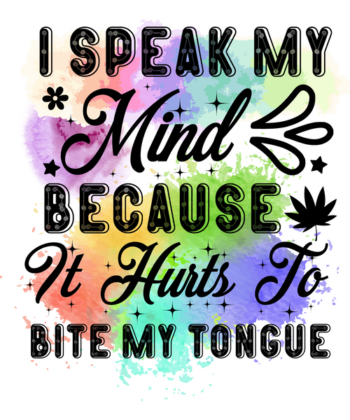 I Speak My Mind Because It Hurts To Bite My Tongue-01 (2) Poster Text for you Ca