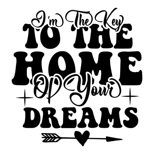 i m the key to the home of your dreams Poster Text for you Canvas Print A0 A1 A2