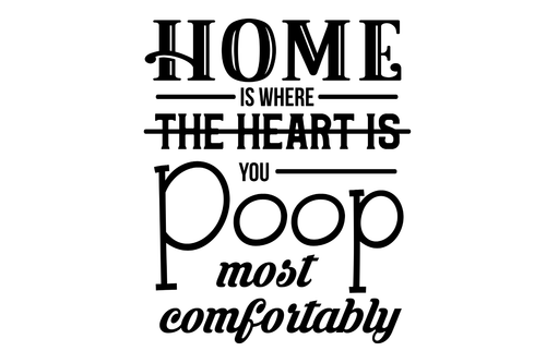 home is where you poop most comfortably Poster Canvas Movie Film Print A0 A1 A2