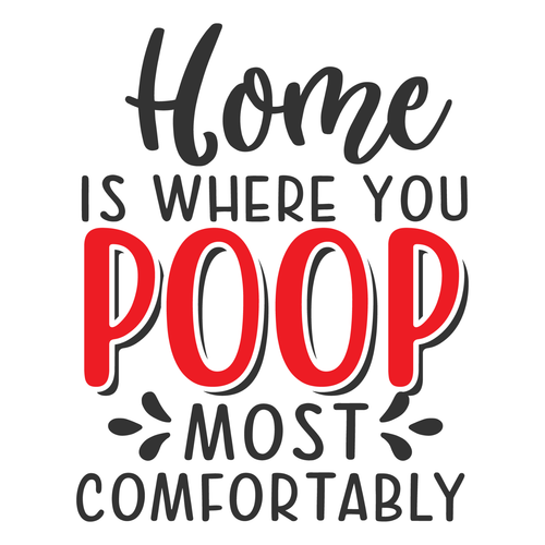 Home is where you poop most comfortably-01 Poster Canvas Movie Film Print A0 A1