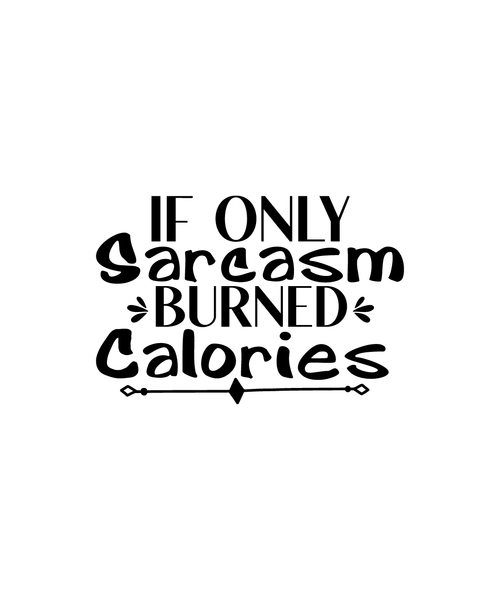 If Only Sarcasm Burned Calories-01 (15) Poster Canvas Movie Film Print A0 A1 A2