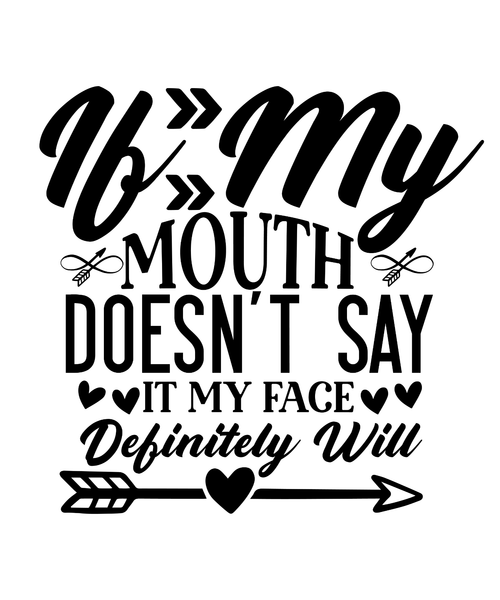 If My Mouth Doesnt Say It My Face Definitely Will-01 (2) Poster Canvas Movie Fil