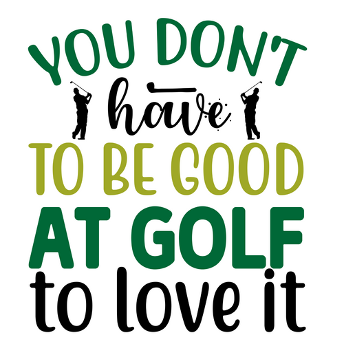 You don t have to be good at Golf to love it-01 Poster Canvas Movie Film Print A