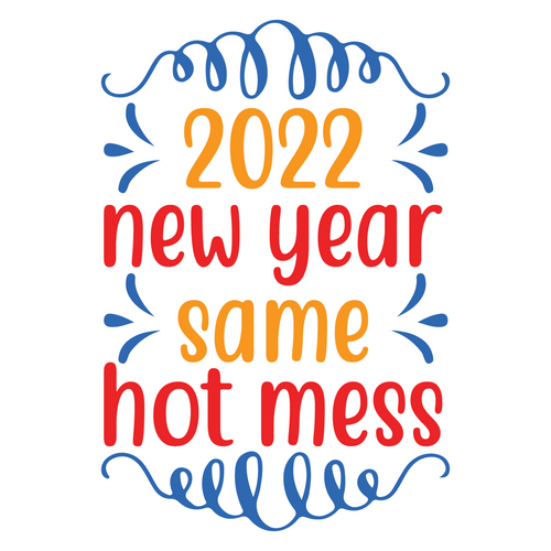 2022 new year same hot mess-01 Fun Gift Poster Canvas Print A0 A1 A2 A3 A4 A5 A6