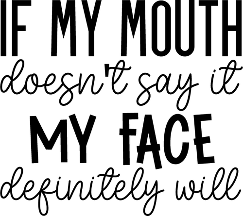 If My Mouth Doesn't Say It My Face Definitely Will Poster Canvas Movie Film Prin