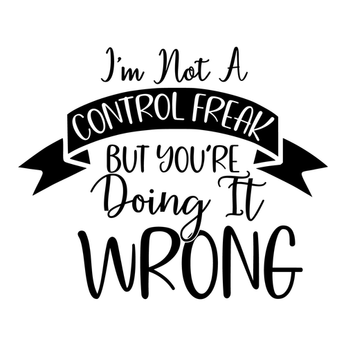 I am not a control freak but you are doing it wrong-01 (2) Poster Canvas Movie F