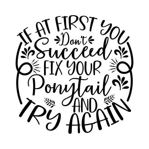 If at first you don't succeed fix your ponytail and try again-01 (2) Poster Canv