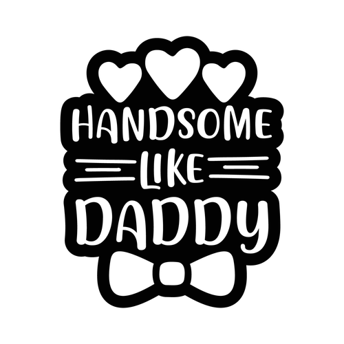 Handsome Like Daddy Sticker Design-01 Poster Canvas Movie Film Print A0 A1 A2 A3