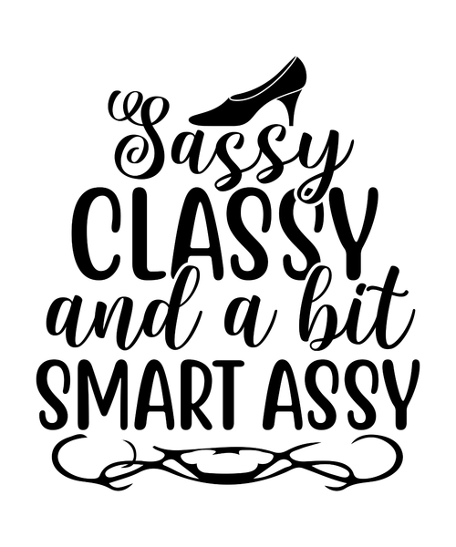 Sassy classy and a bit smart assy-01 Poster Canvas Movie Film Print A0 A1 A2 A3