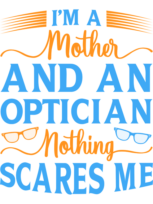 I'm a mother and an optician nothing scares me Poster Canvas Movie Film Print A0