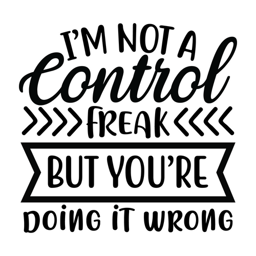 I m not a control freak but you re doing it wrong Poster Canvas Movie Film Print