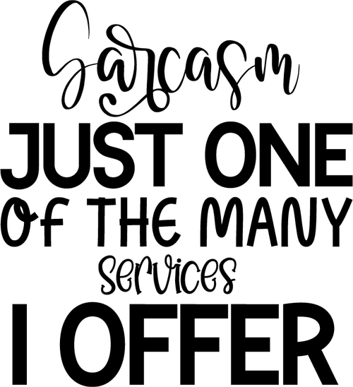 Sarcasm Just One Of The Many Services I Offer Poster Canvas Movie Film Print A0