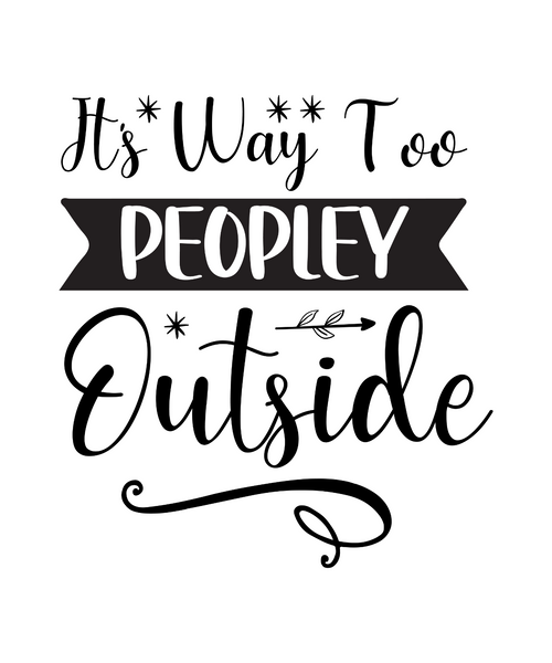 It's Way Too Peopley Outside-01 Poster Canvas Movie Film Print A0 A1 A2 A3 A4 A5