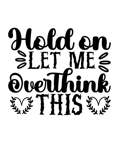 Hold On Let Me Overthink This-01 (25) Poster Canvas Movie Film Print A0 A1 A2 A3