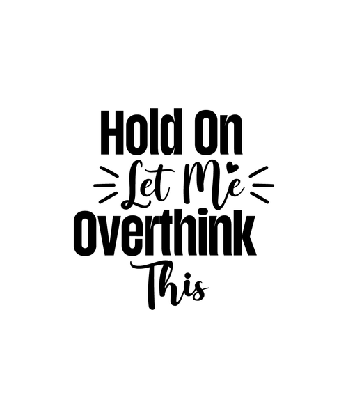 Hold On Let Me Overthink This-01 (28) Poster Canvas Movie Film Print A0 A1 A2 A3