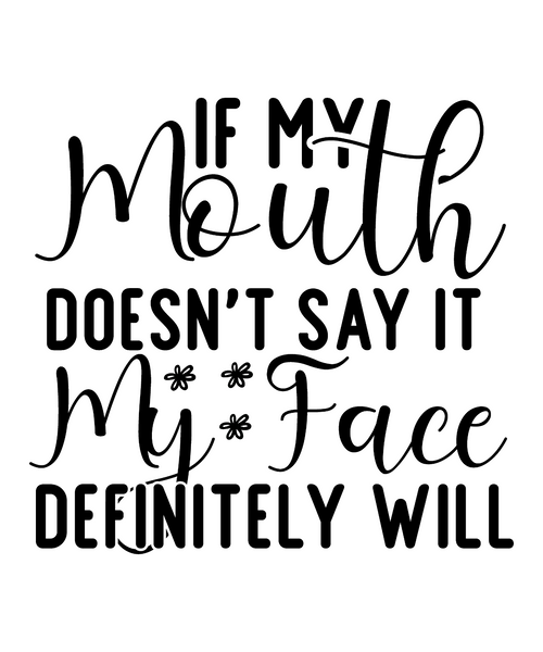 If My Mouth Doesn't Say It My Face Definitely Will-01 (4) Poster Canvas Movie Fi