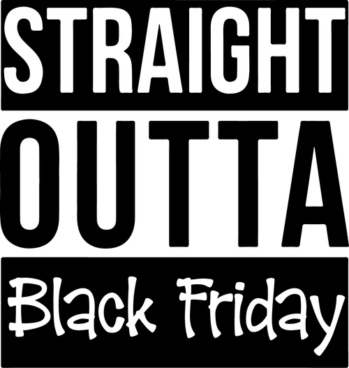 Straight outta black friday Funny Poster Canvas Art Print A0 A1 A2 A3 A4 A5 A6 A