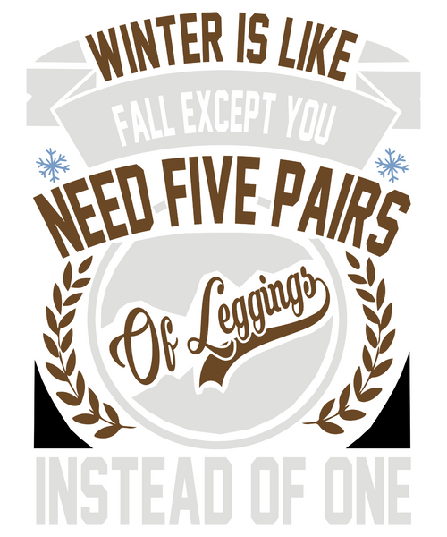 Winter is like fall except you need five pairs of leggings instead of one-01 Pos