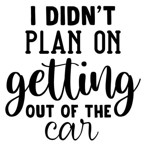 I Didn't Plan on Getting out of the car-01 (2) Poster Canvas Movie Film Print A0
