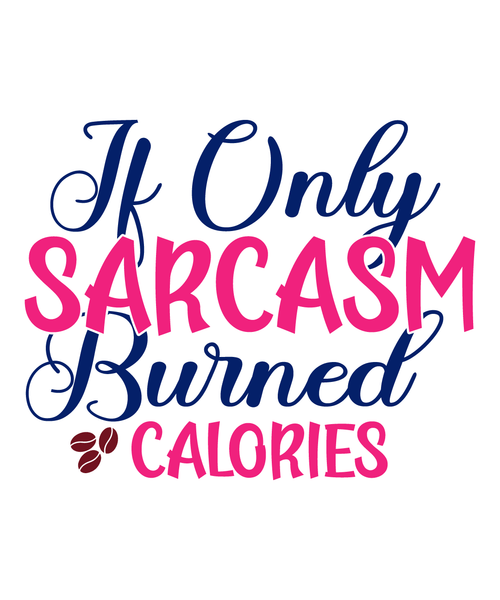 If Only Sarcasm Burned Calories-01 (6) Poster Canvas Movie Film Print A0 A1 A2 A
