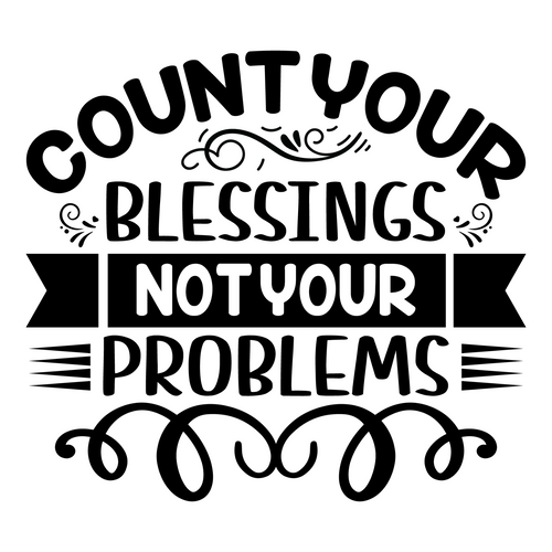 Count Your Blessings Not Your Problems-01 (2) Poster Canvas Movie Film Print A0