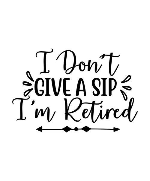I Dont Give A Sip Im Retired Poster Canvas Movie Film Print A0 A1 A2 A3 A4 A5 A6