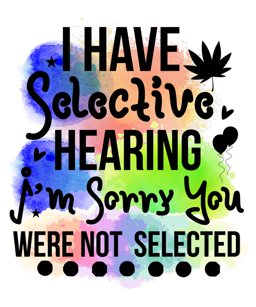 I Have Selective Hearing I'm Sorry You Were Not Selected-01 (2) Poster Canvas Mo