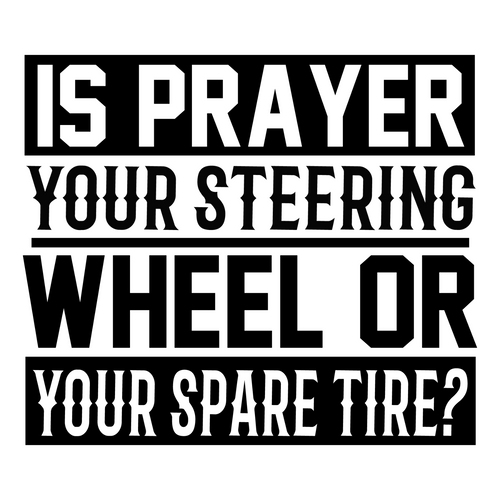 Is prayer your steering wheel or your spare tire-01 Poster Canvas Movie Film Pri