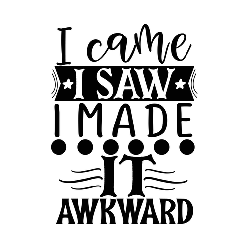I came I saw I made it awkward-01 Poster Canvas Movie Film Print A0 A1 A2 A3 A4