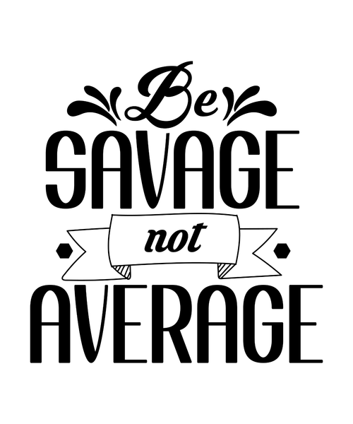 BE SAVAGE NOT AVERAGE-01 Poster Canvas Movie Film Print A0 A1 A2 A3 A4 A5 A6 Art