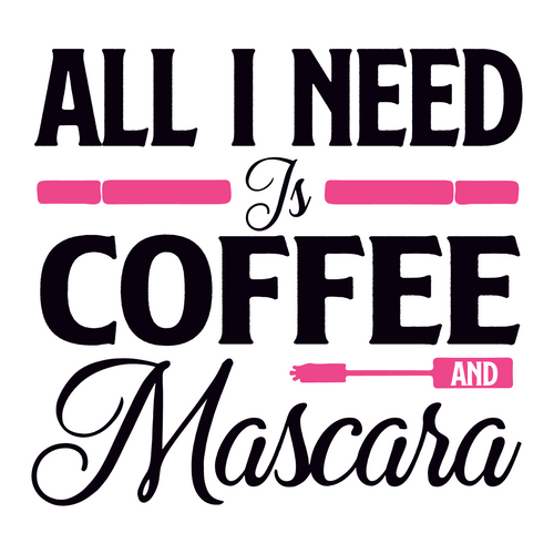 All I Need Is Coffee And Mascara-01 (2) Fun Gift Poster Canvas Print A0 A1 A2 A3
