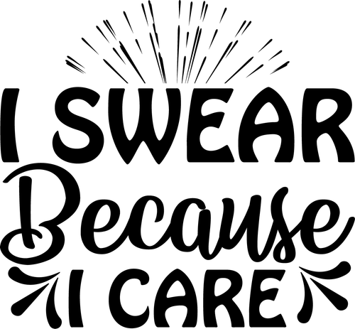 I Swear because I care (5) Poster Text for you Canvas Print A0 A1 A2 A3 A4 A5 A6