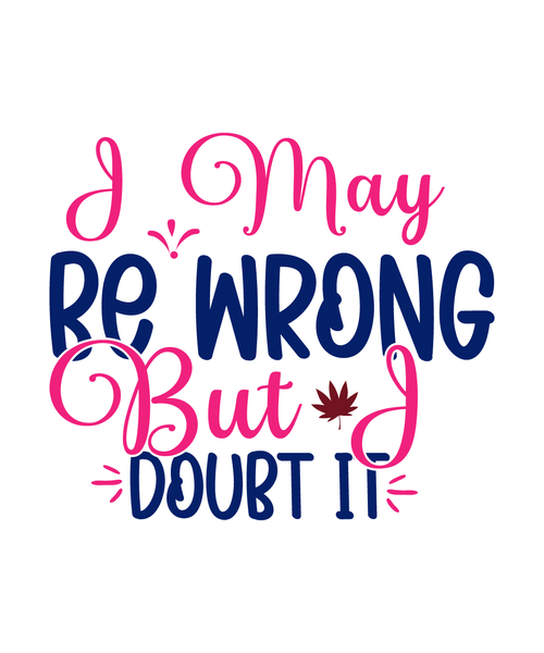 I May Be Wrong But I Doubt It-01 Poster Text for you Canvas Print A0 A1 A2 A3 A4